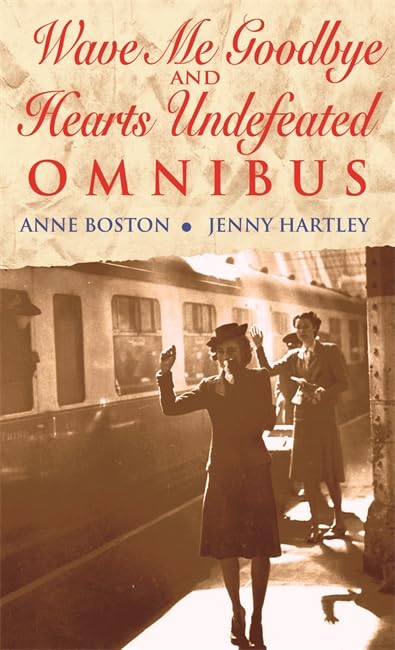 Wave Me Goodbye/Hearts Undefeated: Omnibus of WWII writing Historical Fiction