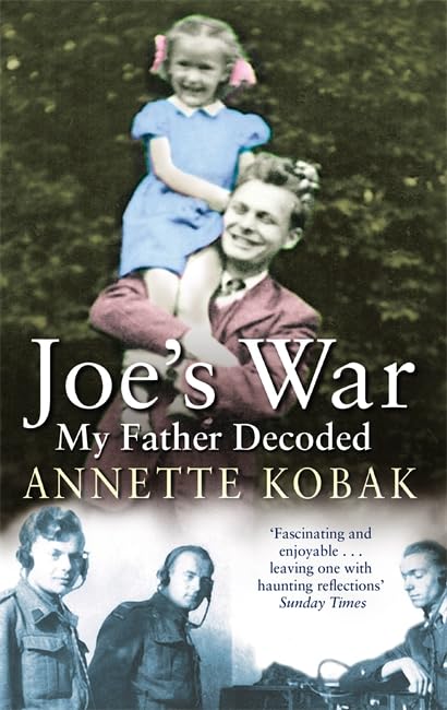 Joe's War - My Father Decoded: A Daughter's Search for Her Father's War Science