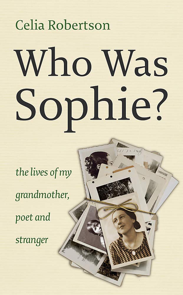 Who Was Sophie?: The Two Lives of My Grandmother: Poet and Stranger Memories