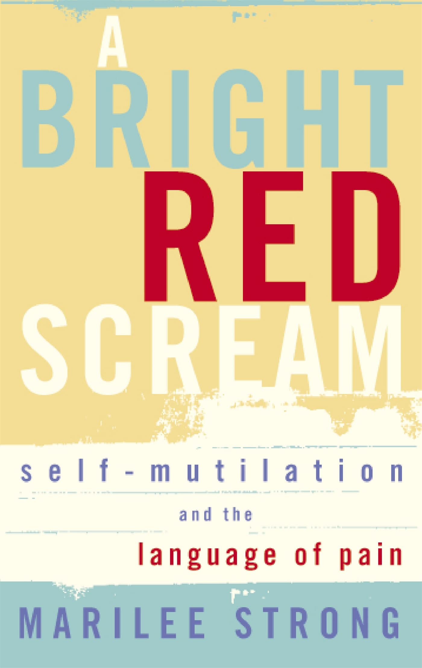 A Bright Red Scream: Self-mutilation and the language of pain Medicine
