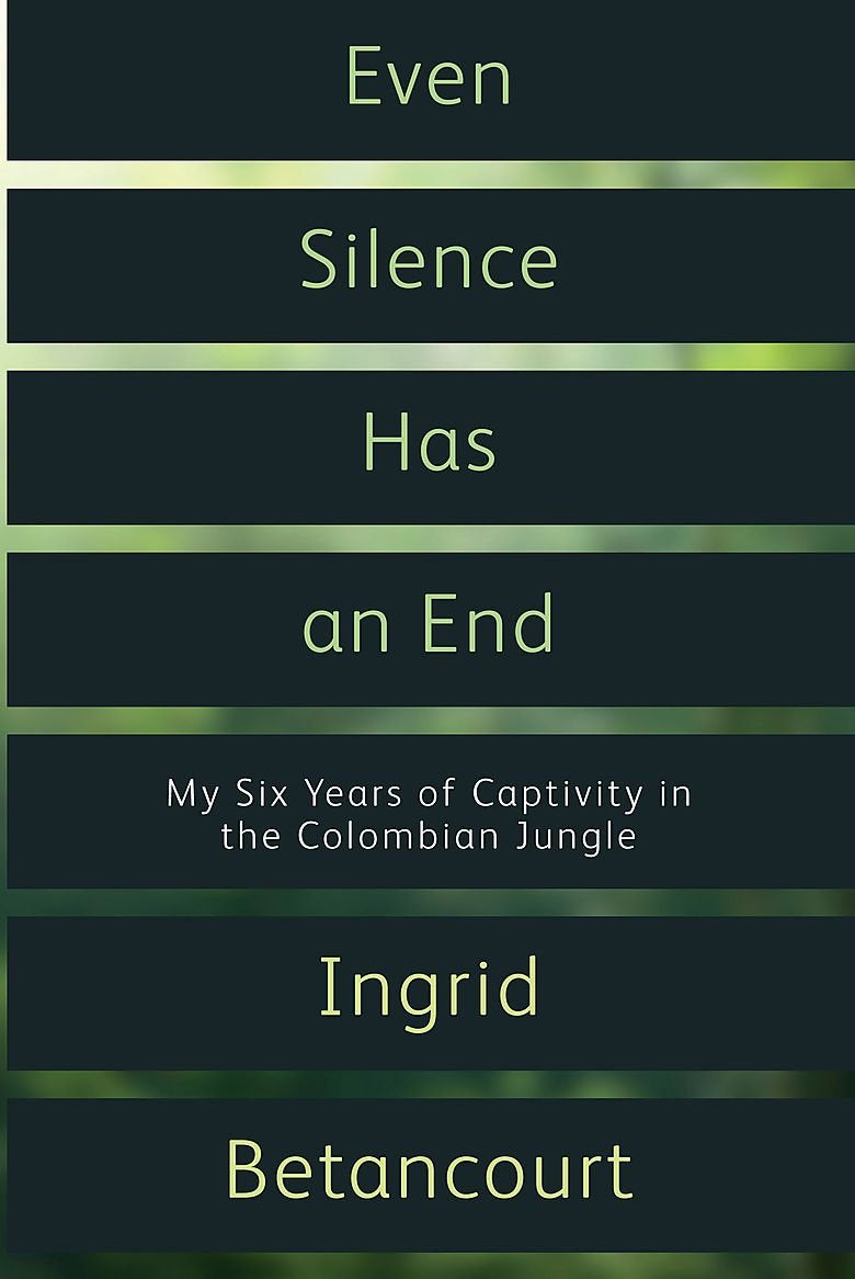 Even Silence Has an End: My Six Years of Captivity in the Columbian Jungle Inspiring women