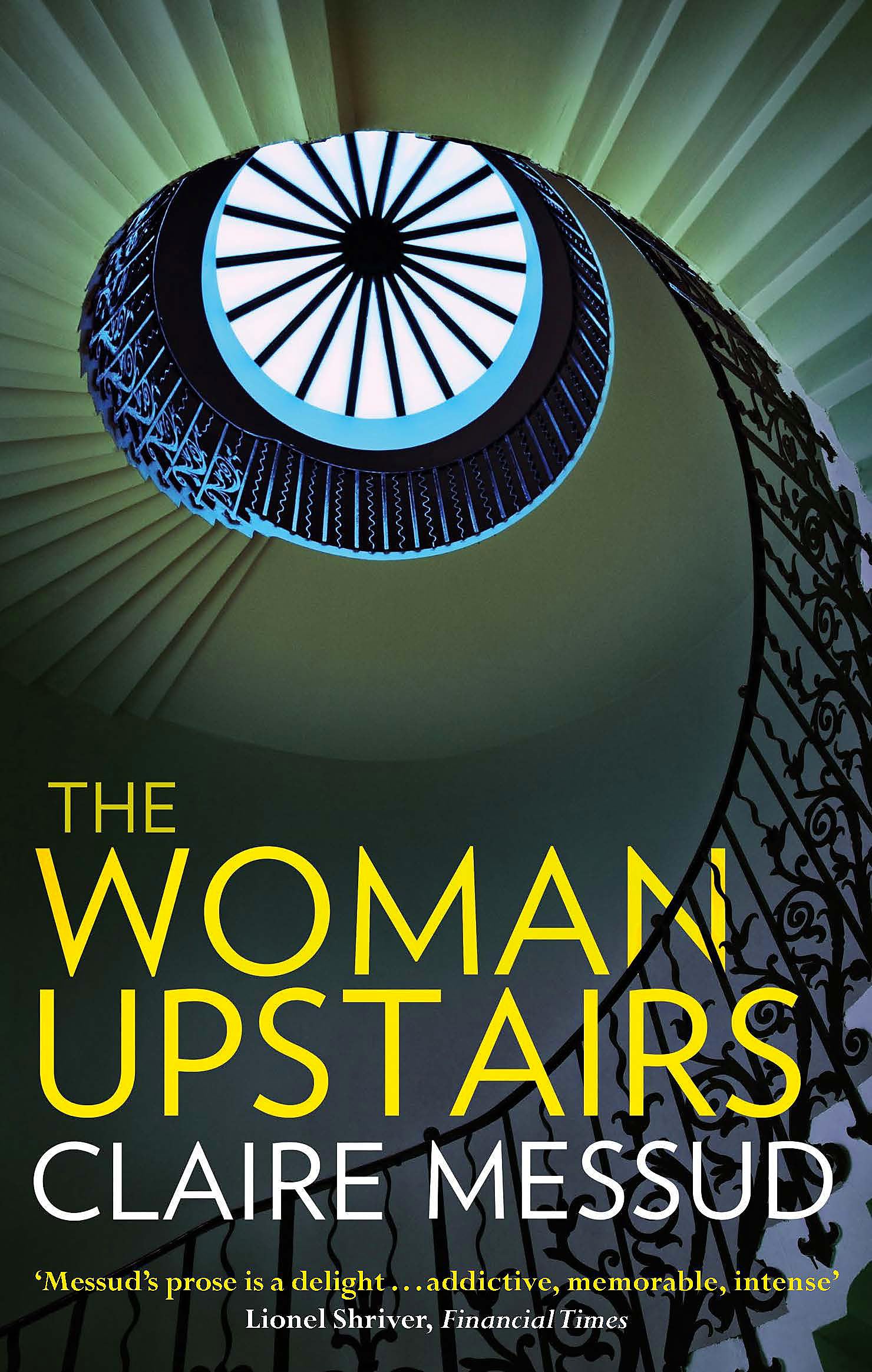 The Woman Upstairs: 'Messud's prose grabs the reader by the collar' New York Times Book Review Contemporary literature