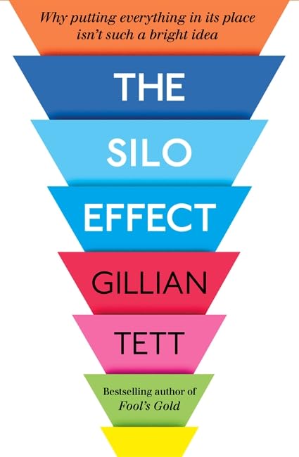 The Silo Effect: Why Putting Everything in its Place isn't Such a Bright Idea Social Sciences