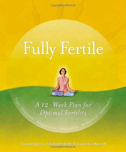 Fully Fertile: A 12-Week Plan for Optimal Fertility Health, Nutrition & Fitness