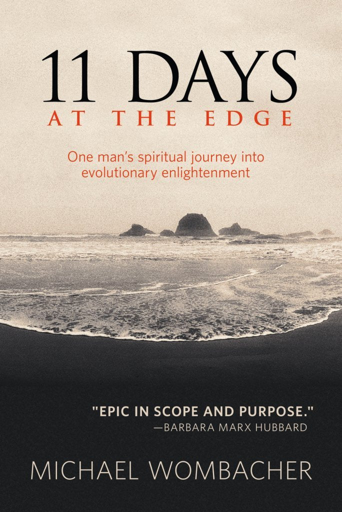 11 Days at the Edge: One Man's Spiritual Journey Into Evolutionary Enlightenment: One Man's Spiritual Journey into the Next Enlightenment Self-help