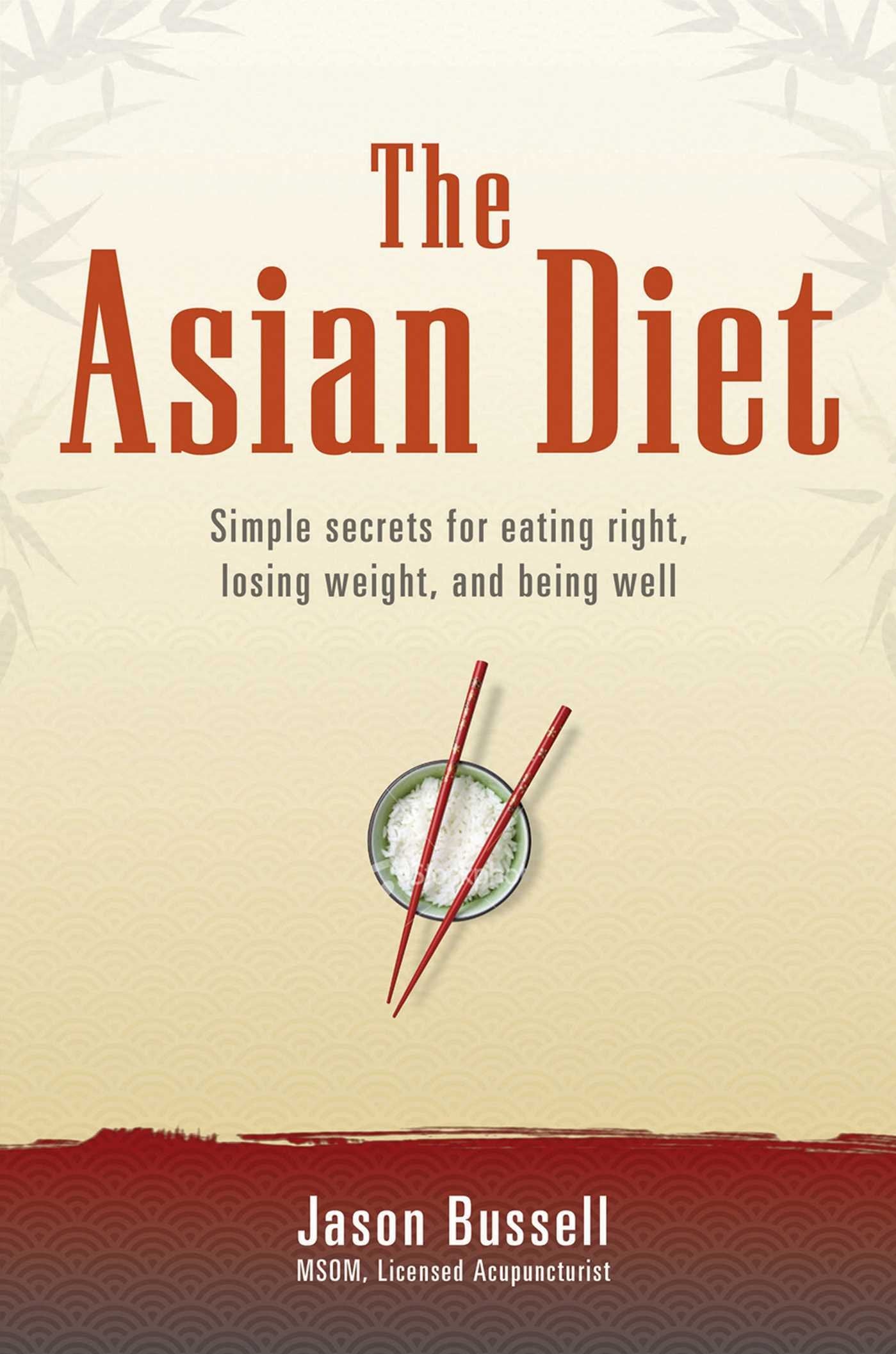 The Asian Diet: Simple Secrets for Eating Right, Losing Weight, and Being Well Medicine