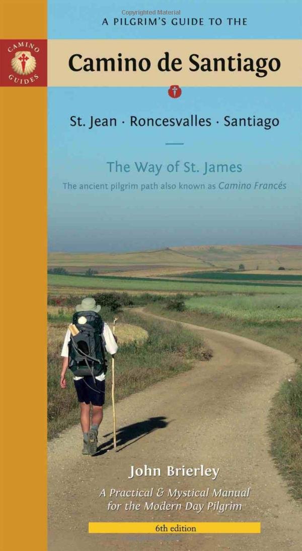 A Pilgrim's Guide to the Camino De Santiago: St. Jean, Roncesvalles, Santiago: The Way of St. James - The Ancient Pilgrim Path Also Known As Camino Frances (Camino Guides) Leisure, Home & Garden