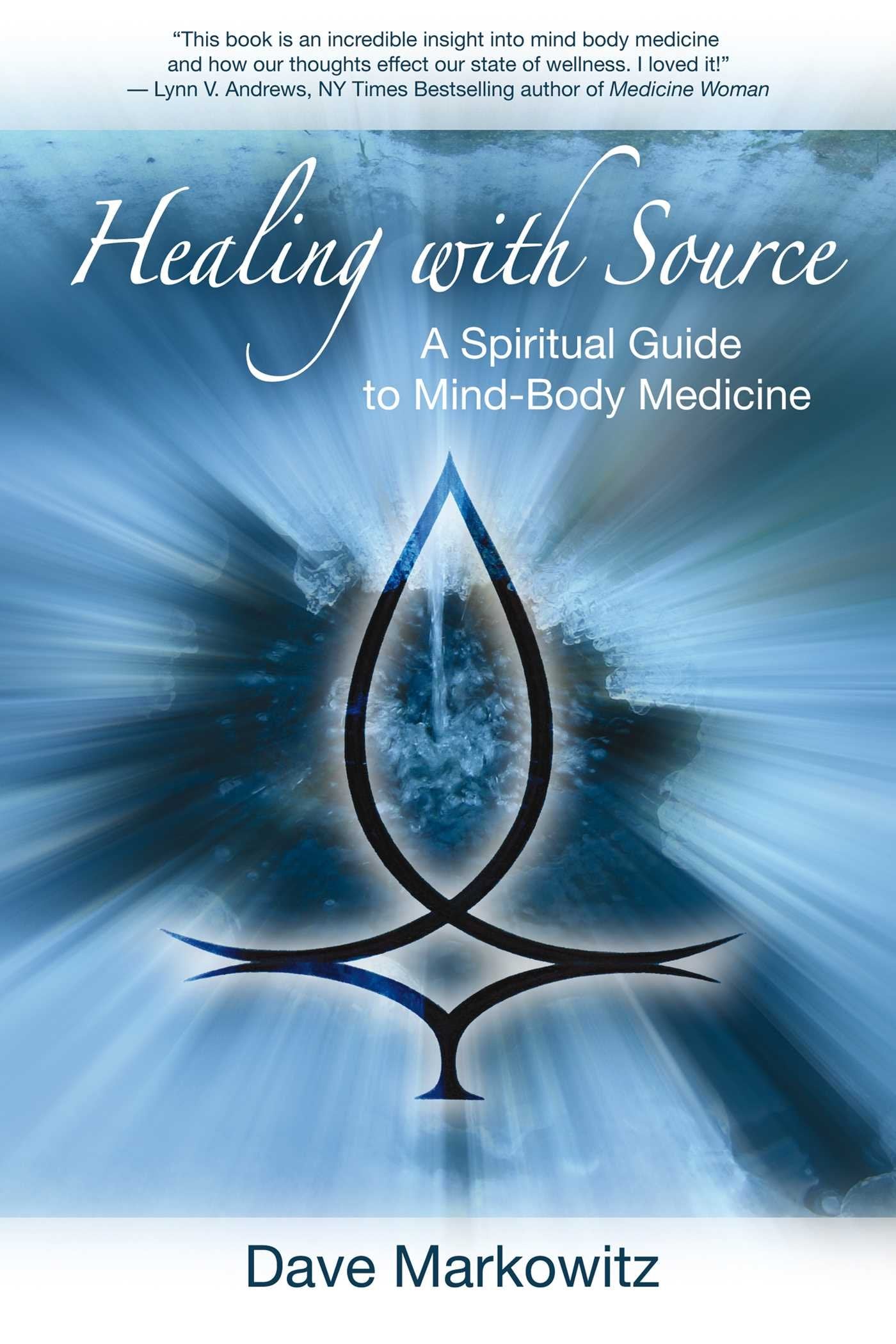 Healing with Source: A Spiritual Guide to Mind-Body Medicine Business, Finance & Career
