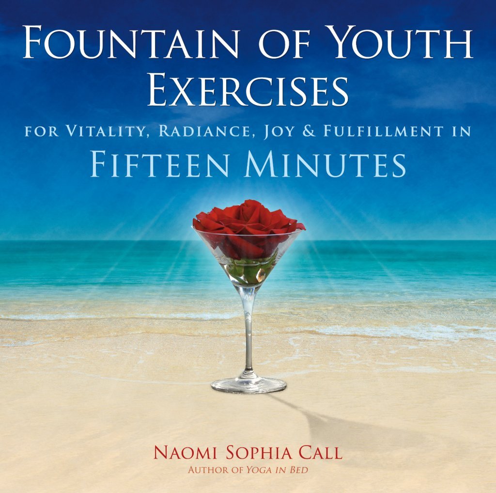 Fountain of Youth Exercises: For Vitality, Radiance, Joy & Fulfillment in Fifteen Minutes book