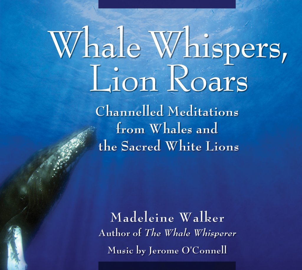 Whale Whispers, Lion Roars: Channelled Meditations from Whales and the Sacred White Lions Mathematics