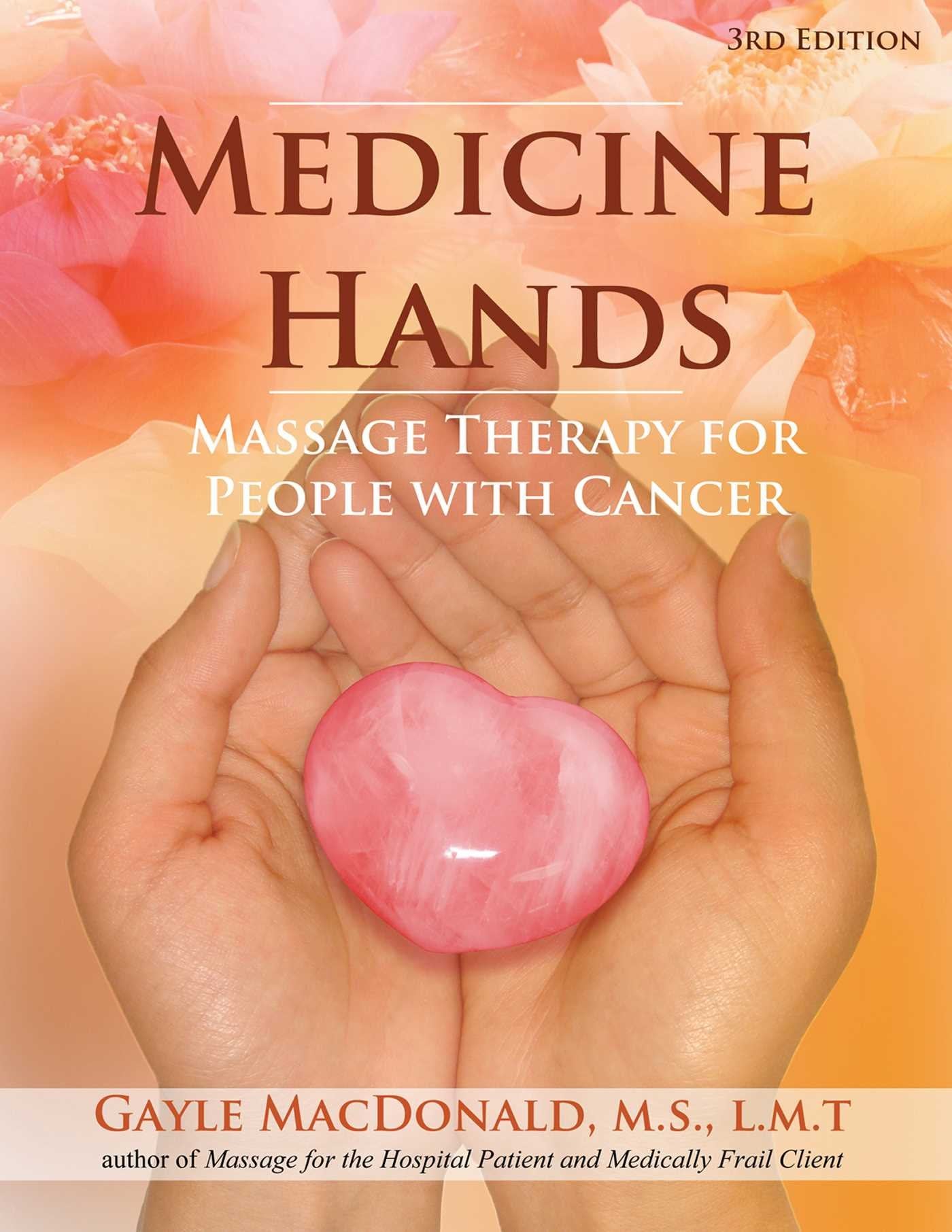 Medicine Hands: Massage Therapy for People with Cancer book