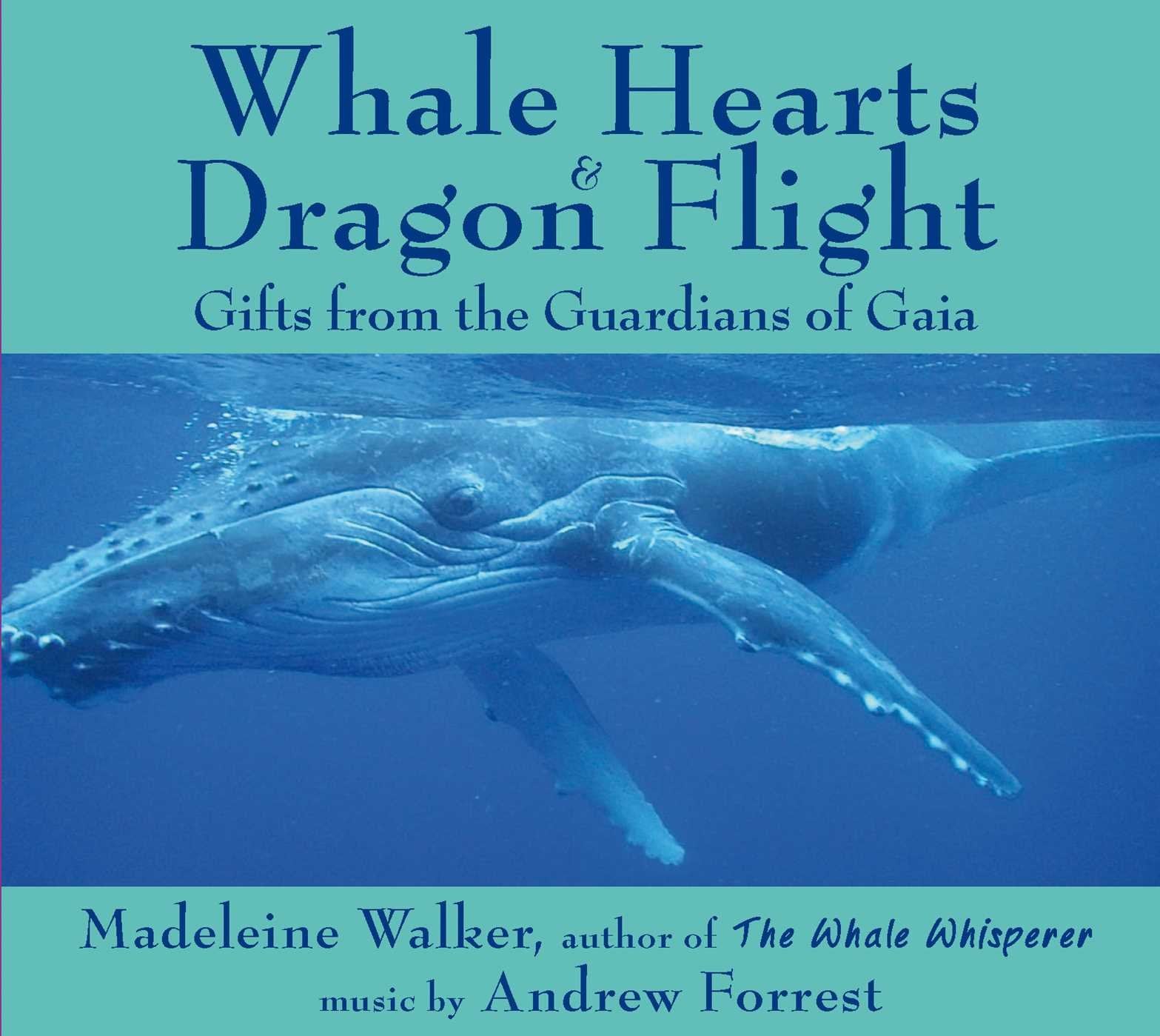 Whale Hearts and Dragon Flight: Gifts from the Guardians of Gaia Business, Finance & Career