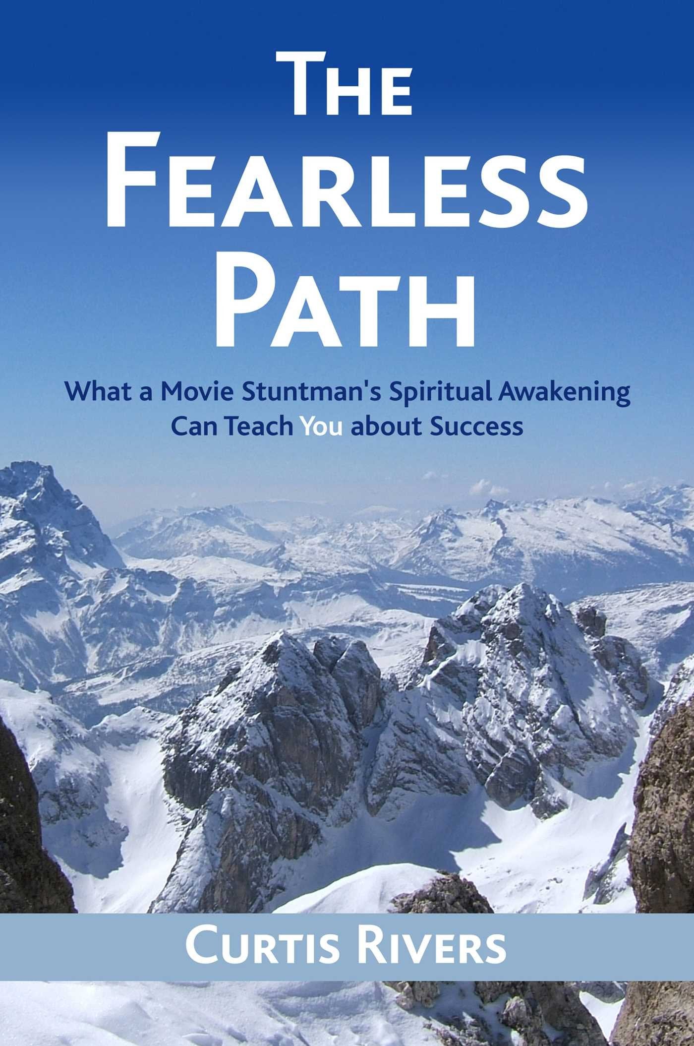 The Fearless Path: What a Movie Stuntman's Spiritual Awakening Can Teach You about Success book