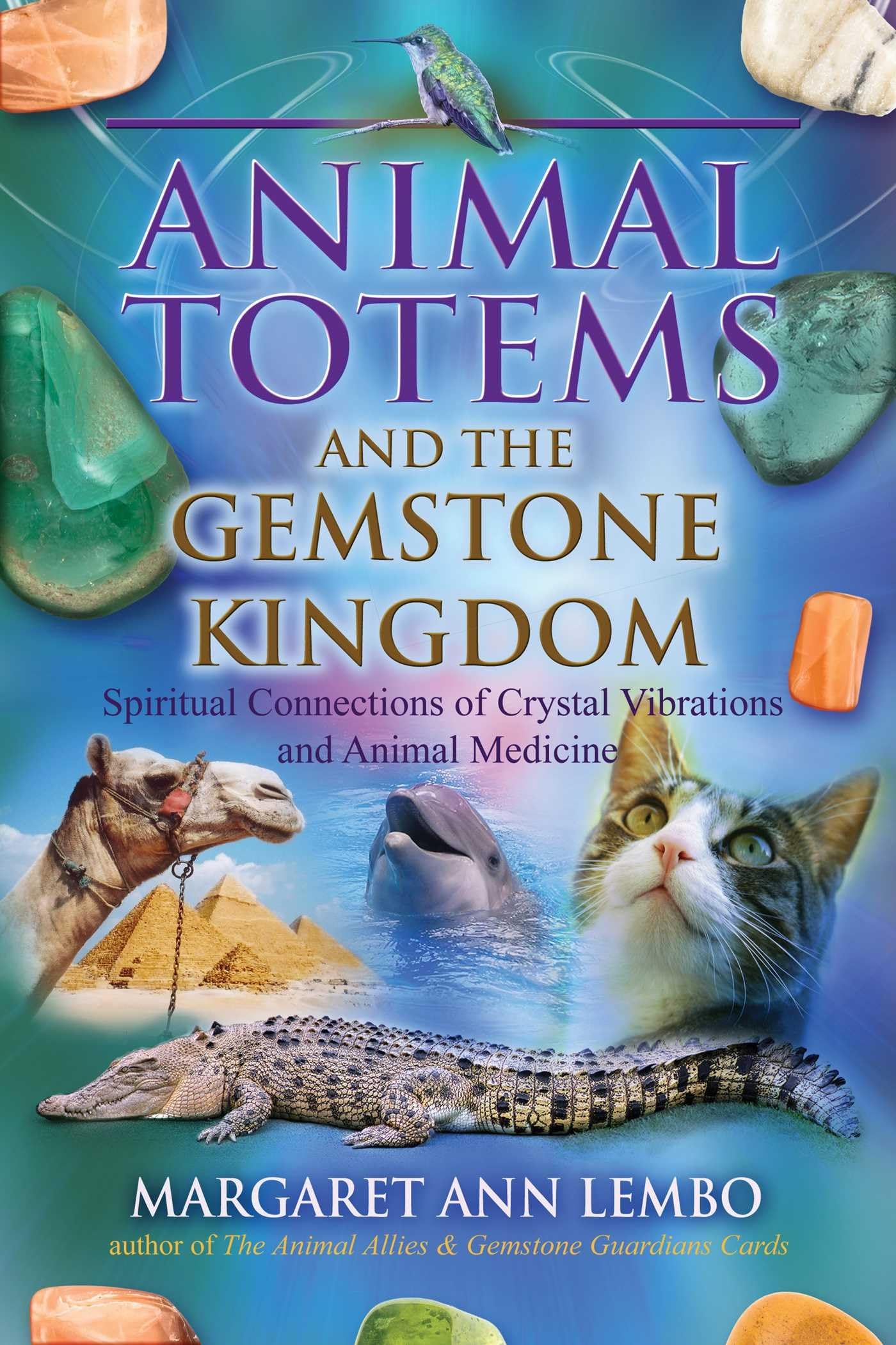 Animal Totems and the Gemstone Kingdom: Spiritual Connections of Crystal Vibrations and Animal Medicine Religion & Esotericism