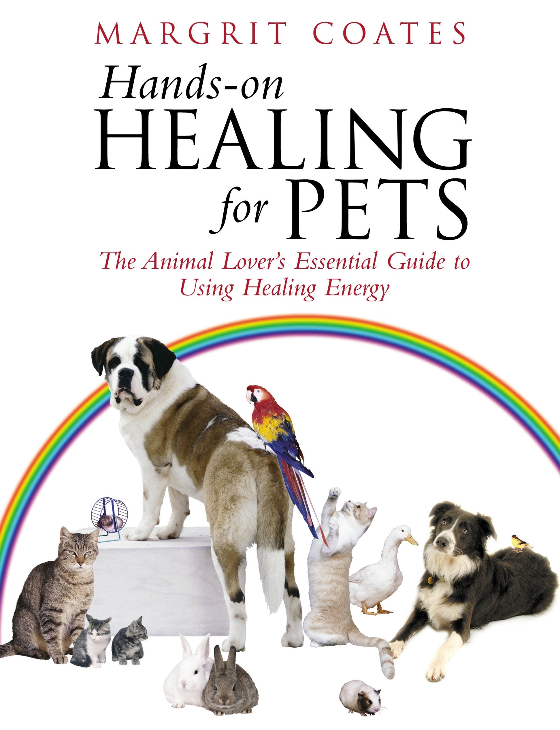Hands-On Healing For Pets: The Animal Lover's Essential Guide To Using Healing Energy Pets