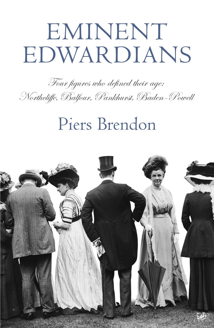 Eminent Edwardians: Four figures who defined their age: Northcliffe, Balfour, Pankhurst, Baden-Powell book