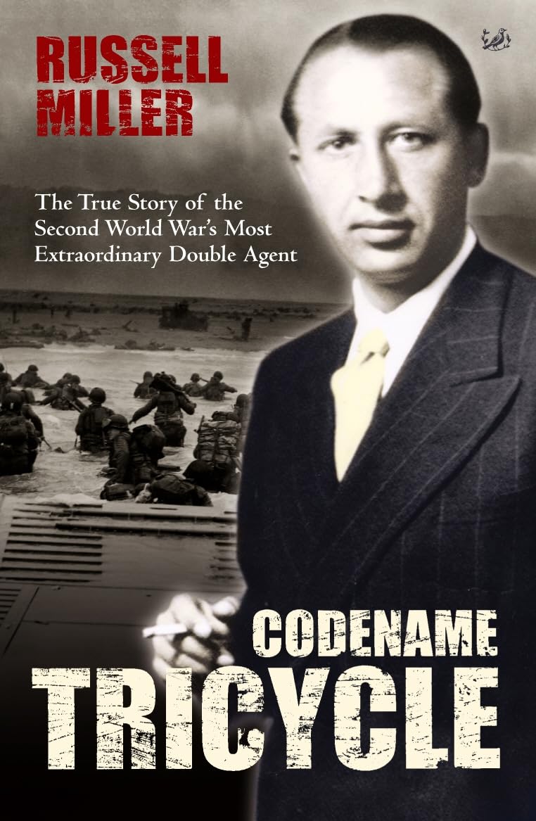 Codename Tricycle: The true story of the Second World War's most extraordinary double agent Politics & Society