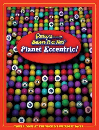 Ripley's Believe It or Not 2006 2006: Planet Eccentric (Ripley's Believe It or Not 2006: Planet Eccentric) Reference Books