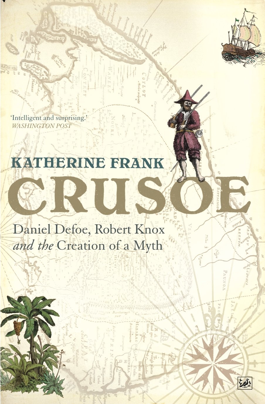 Crusoe: Daniel Defoe, Robert Knox And The Creation Of A Myth Contemporary literature
