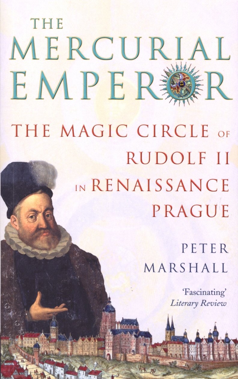 The Mercurial Emperor: The Magic Circle of Rudolf II in Renaissance Prague Social Sciences
