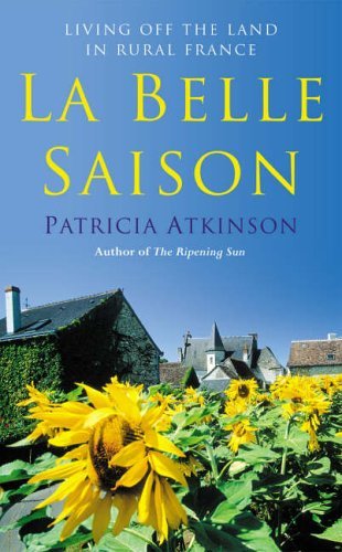 La Belle Saison: Living Off the Land in Rural France Memories