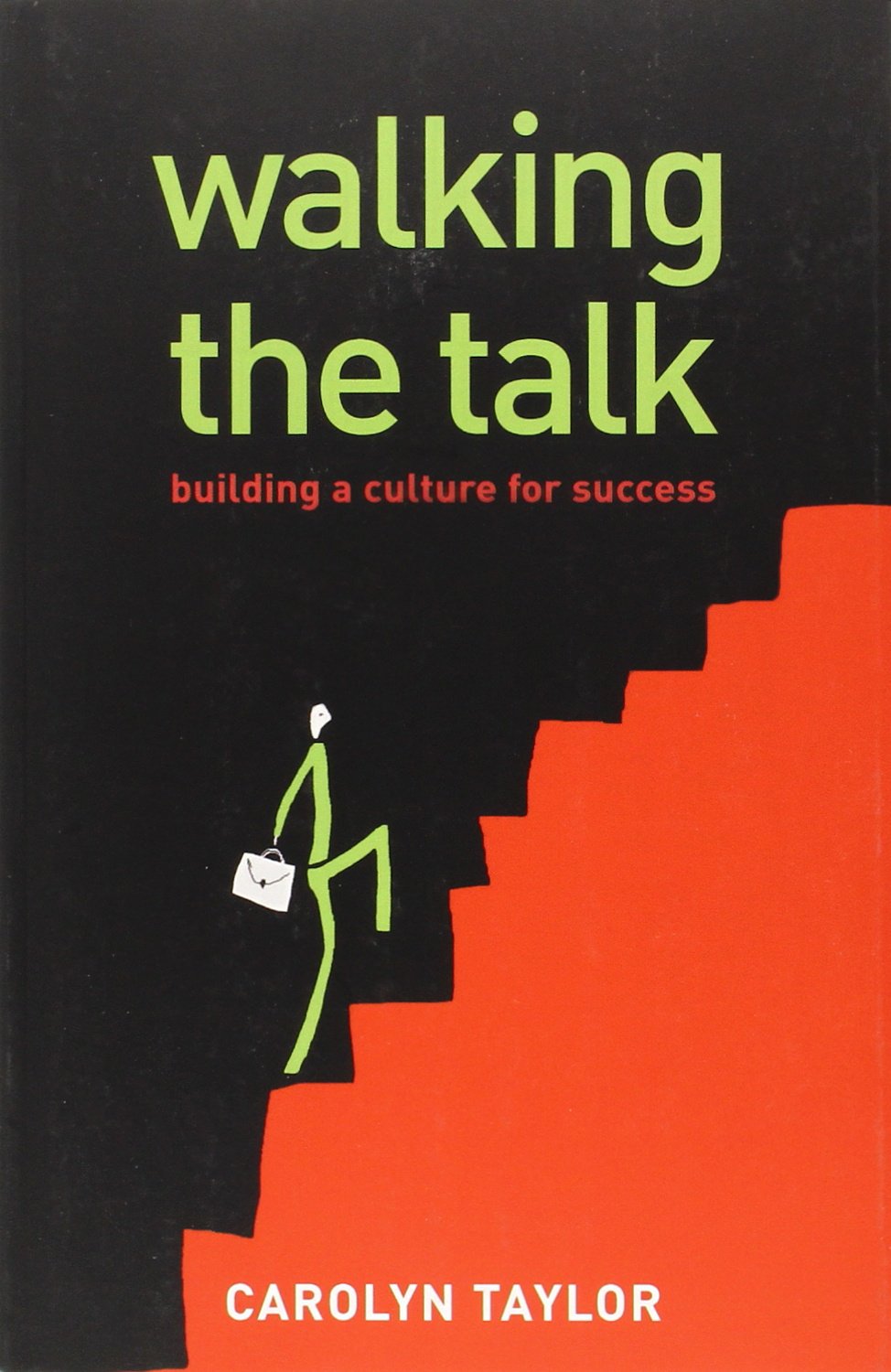 Walking The Talk: Building a Culture for Success Business, Finance & Career