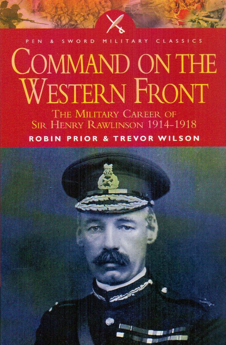 Command on the Western Front: The Military Career of Sir Henry Rawlinson 1914-1918 (Pen & Sword Military Classics, Band 38) Social Sciences