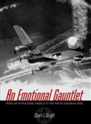 Emotional Gauntlet, An: a Us Bomber Crew Flying from England in Wwii: A US Bomber Crew Flying from England in World War II Biographies & Memoirs