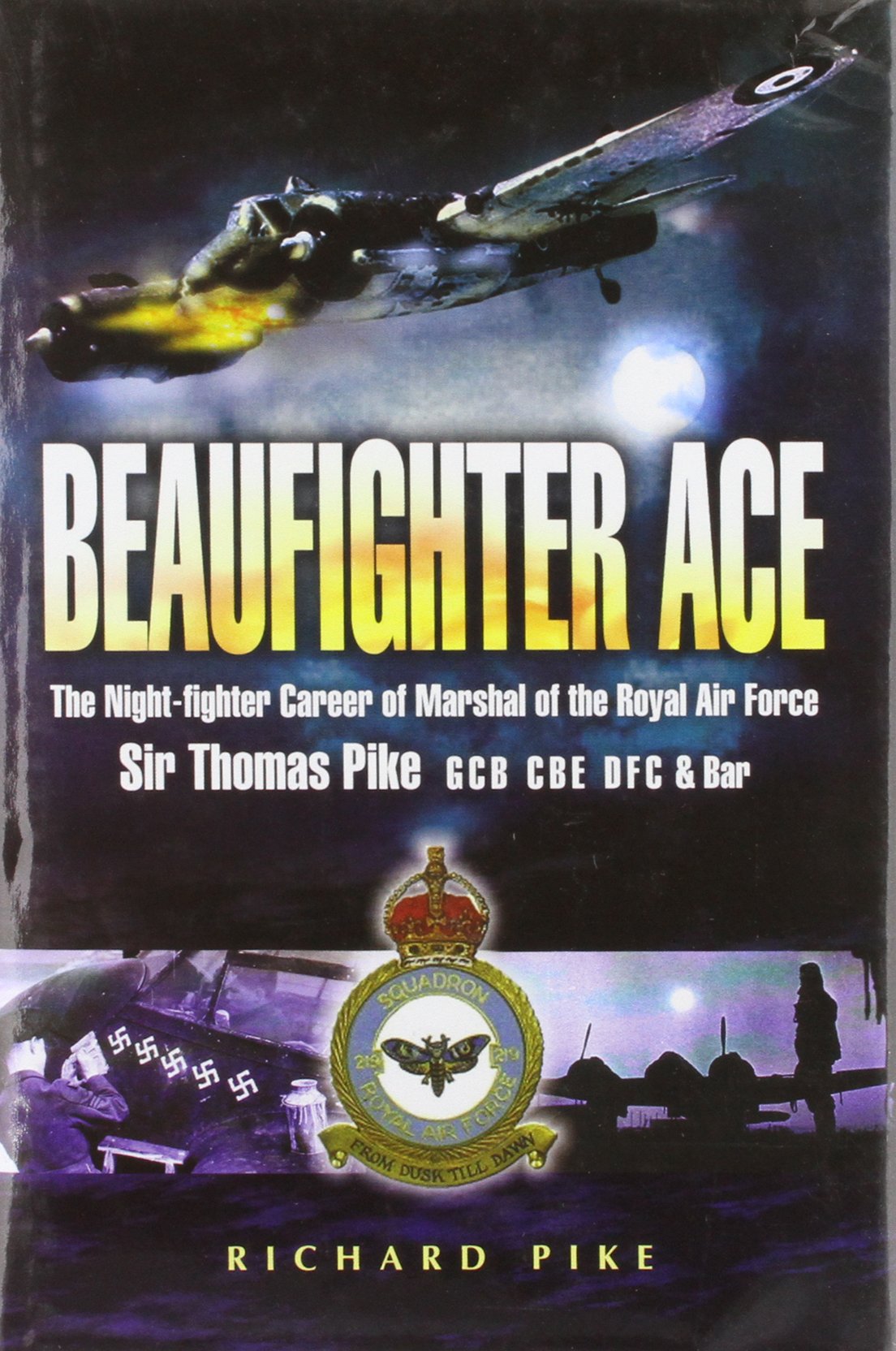 Beaufighter Ace: The Night Fighter Career Of Marshal Of The Royal Air Force, Sir Thomas Pike, GCB, CBE, DFC book