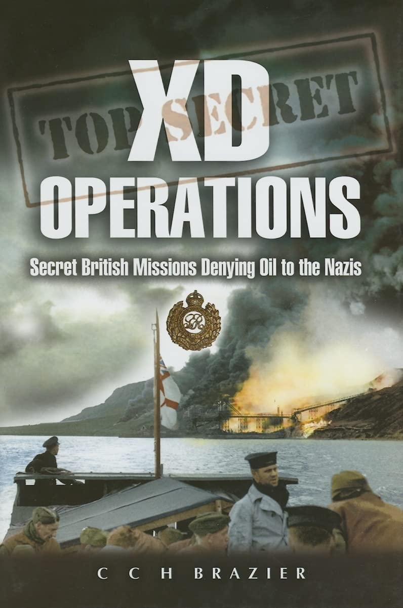 XD Operations: Secret British Missions Denying Oil to the Nazis Biographies & Memoirs