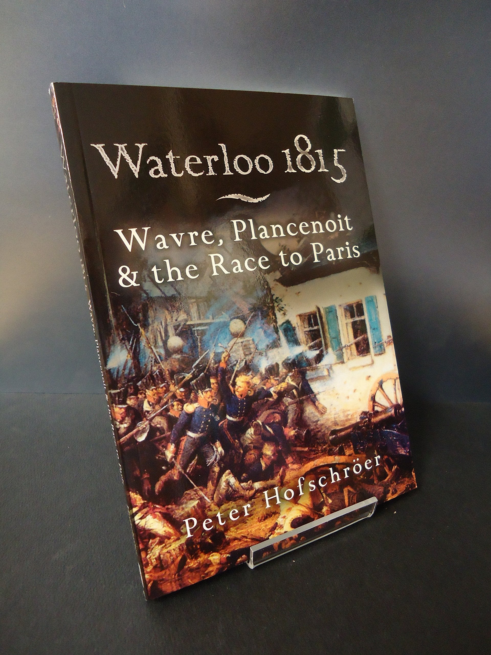 Waterloo 1815: Wavre, Plancenoit And the Race to Paris book