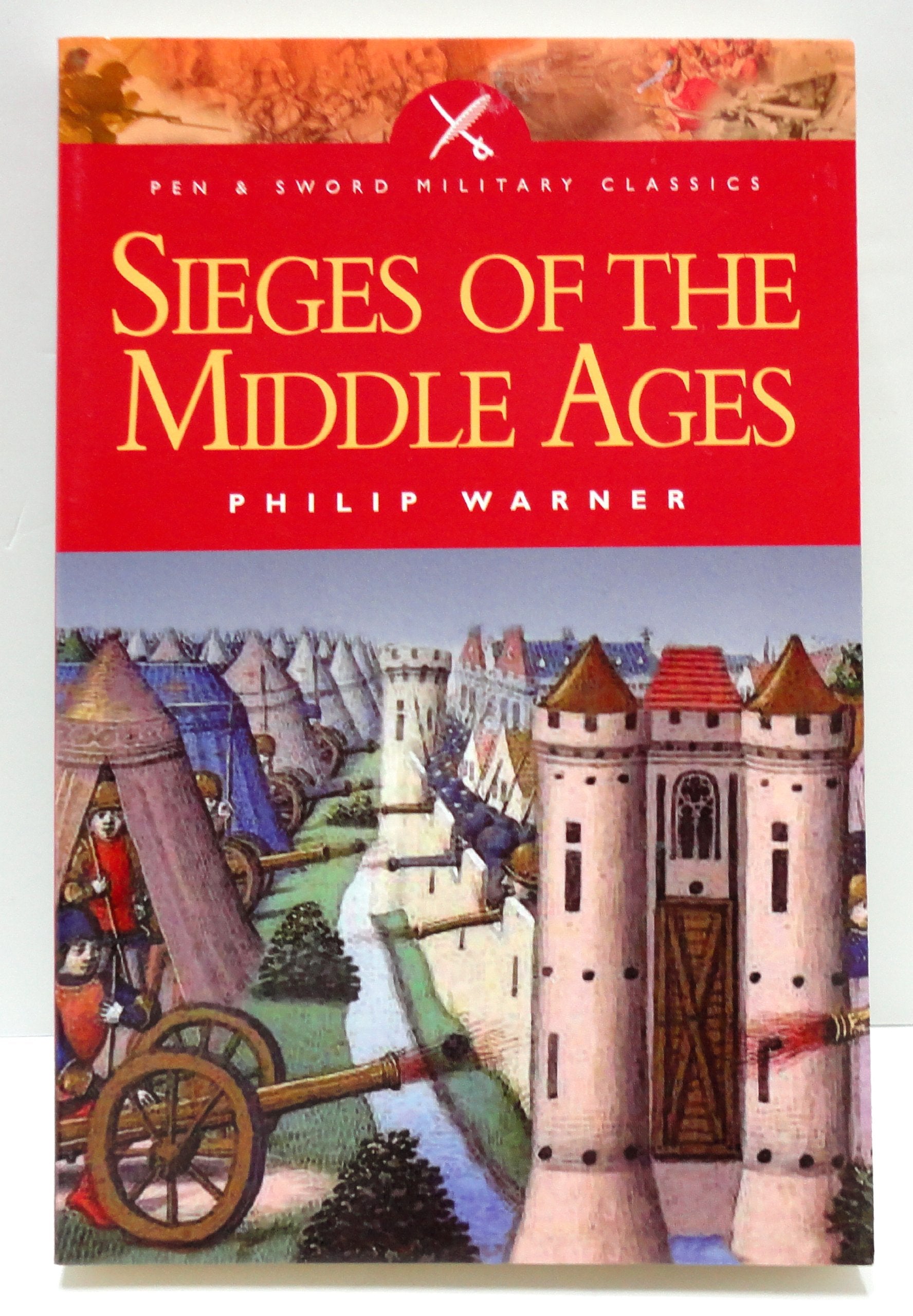 Sieges of the Middle Ages (Pen And Sword Military Classics, Band 45) Social Sciences