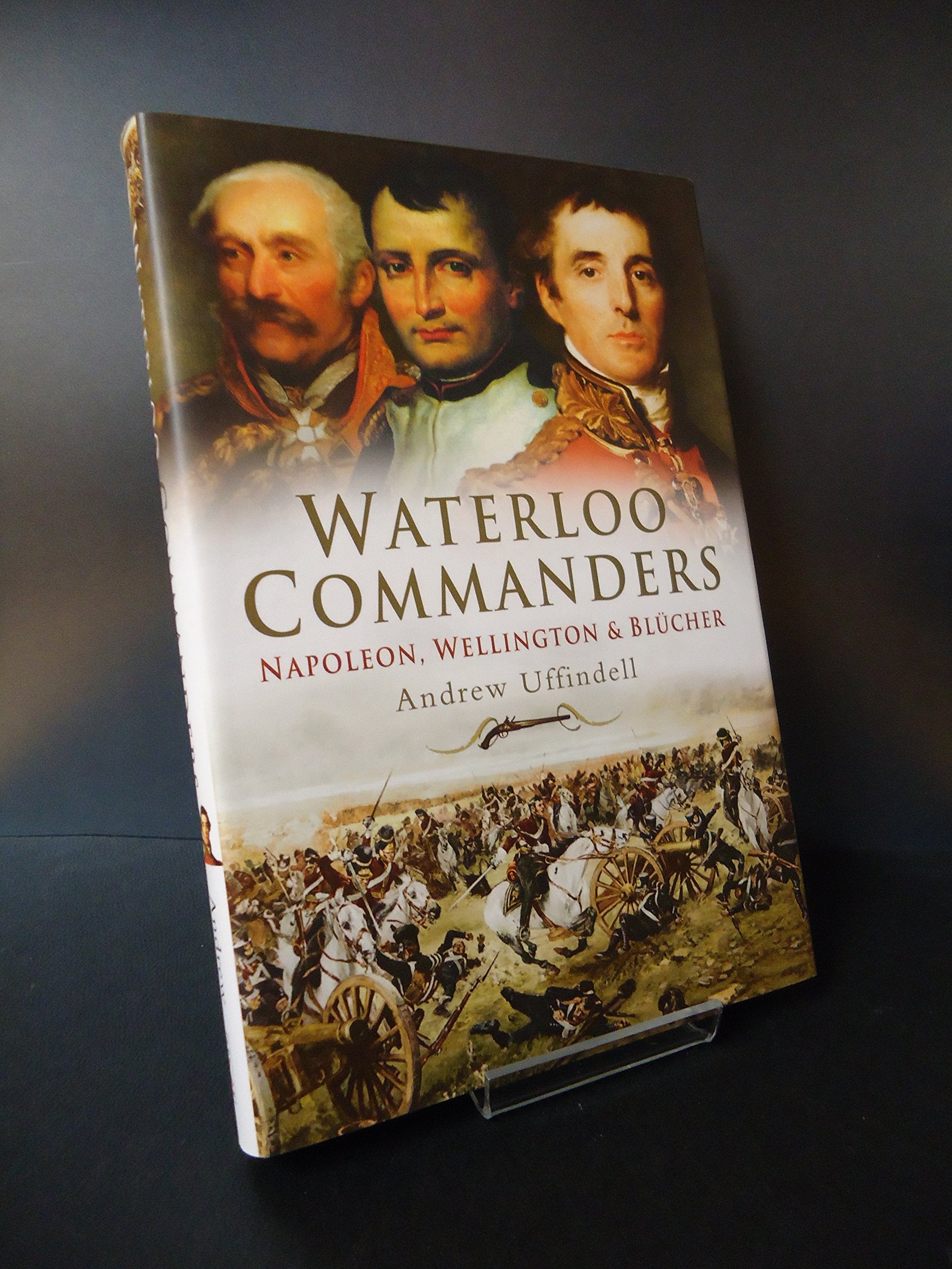 Waterloo Commanders: Napoleon, Wellington and Blucher Social Sciences