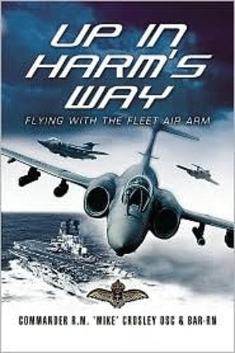 Up in Harm's Way: Flying With the Fleet Air Arm Memories
