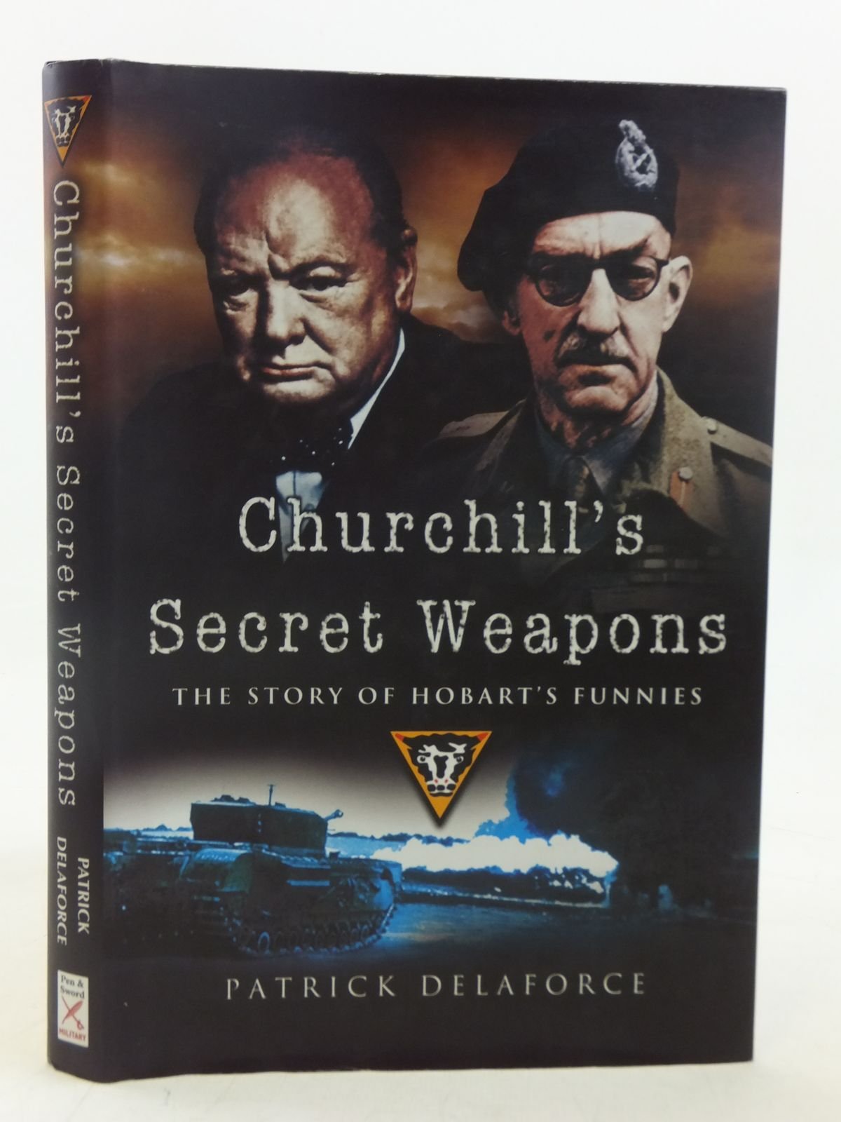 Churchill's Secret Weapons: The Story of Hobart's Funnies Politics & Society Books
