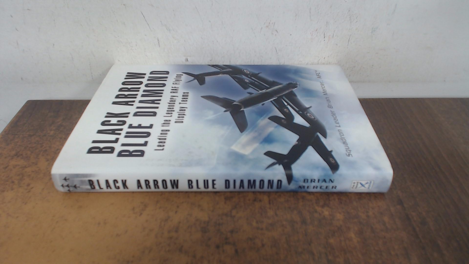 Black Arrows Blue Diamonds: Leading the Legendary RAF Flying Display Teams Social Sciences