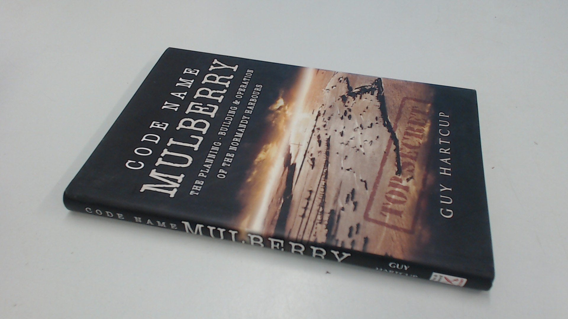 Code Name Mulberry: The Planning Building and Operation of the Normandy Harbours Politics & History