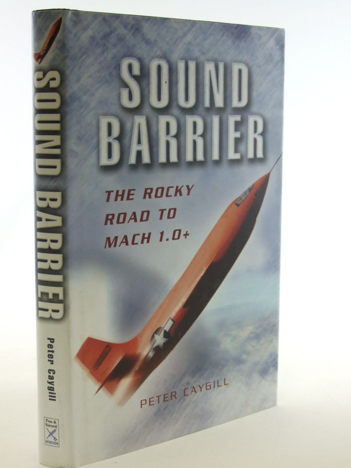 Sound Barrier: The Rocky Road to MACH 1.0+ book