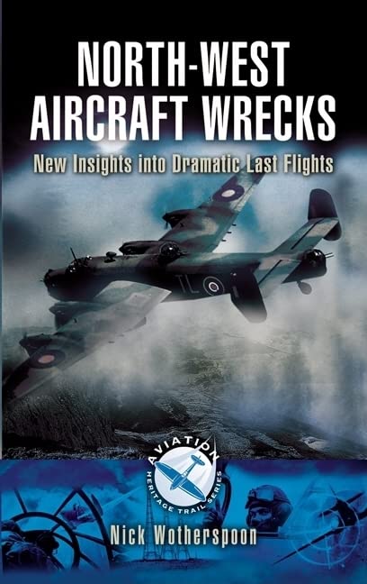 North-West Aircraft Wrecks: New Insights into Dramatic Last Flights book