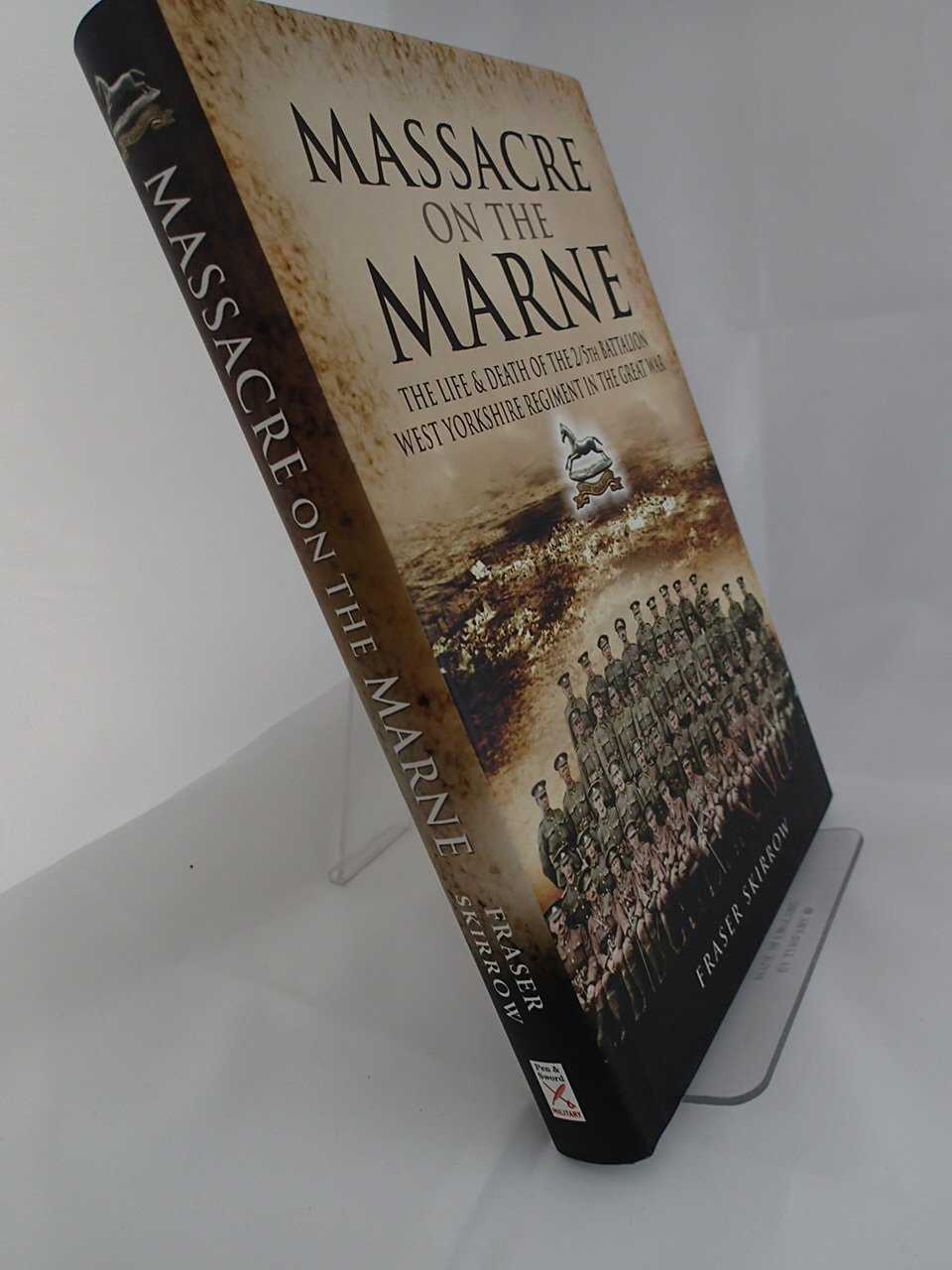 Massacre on the Marne: The Life and Death of the 2/5th Battalion West Yorkshire Regiment in the Great War Social Sciences