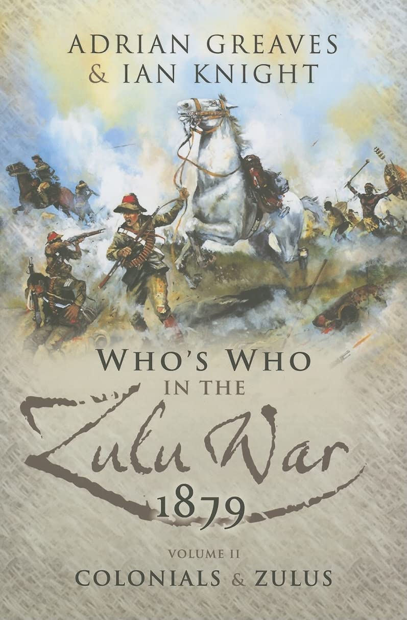 Who's Who in the Anglo Zulu War 1879: Colonials and Zulus Politics & Society