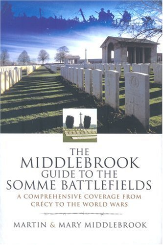 Middlebrook Guide to the Somme Battlefields: A Comprehensive Coverage from Crecy to the World Wars book