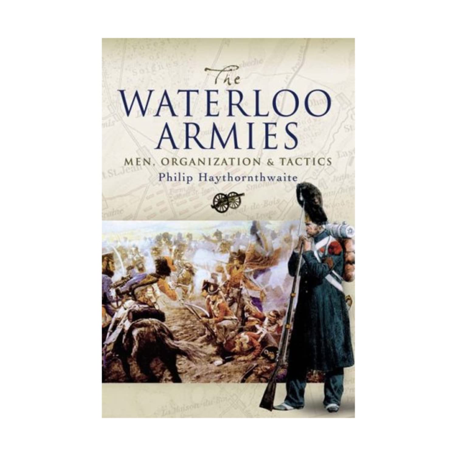 Waterloo Armies, The: Men, Organization and Tactics Social Sciences