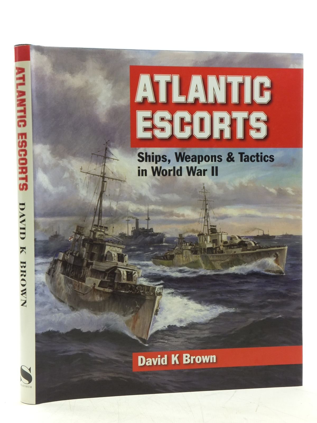 Atlantic Escorts: Ships, Weapons and Tactics in World War II book