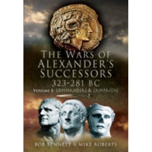 The Wars of Alexander's Successors 323-281 B.c.: Commanders and Campaigns (1) book