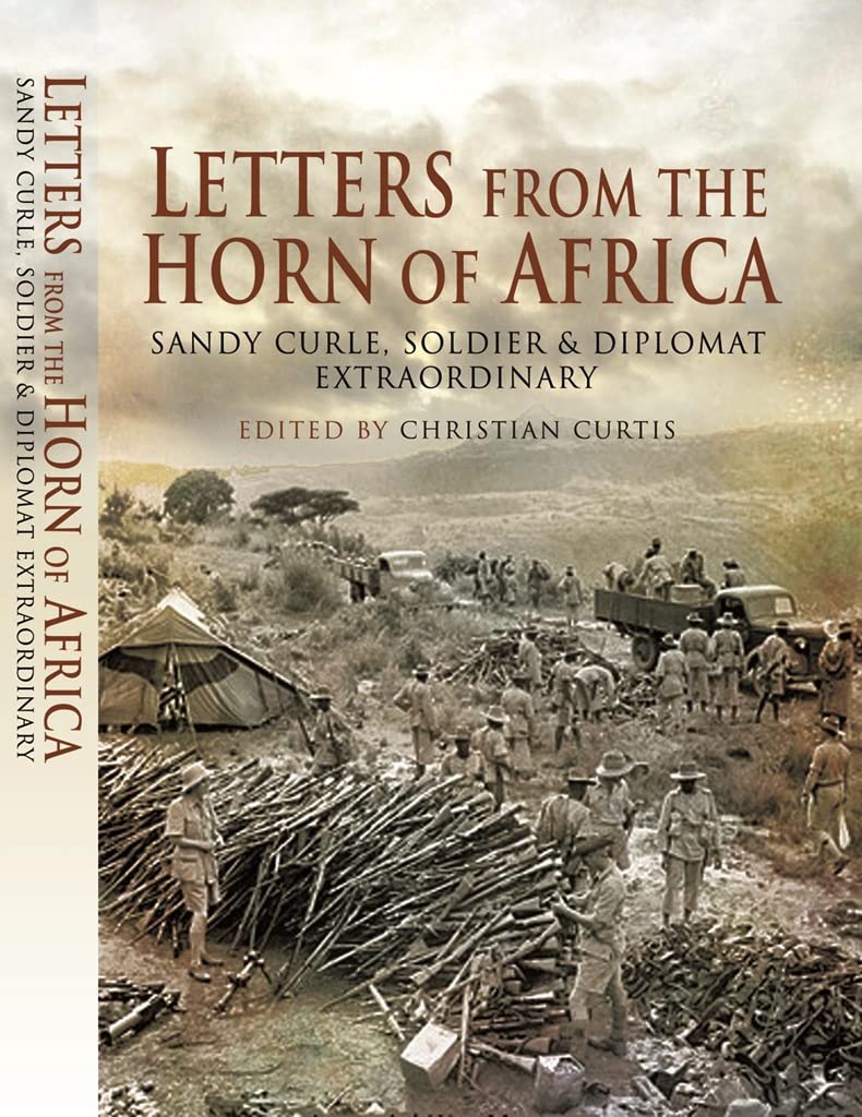 Letters from the Horn of Africa 1923 - 1942: Sandy Curle, Soldier and Diplomat Extraordinary Essays & Short Stories