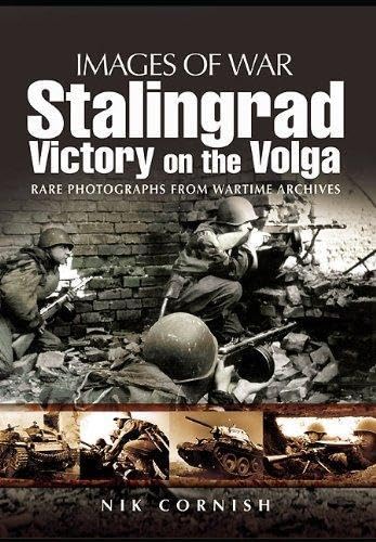 Stalingrad: Victory on the Volga : Rare Photographs from Wartime Archives book