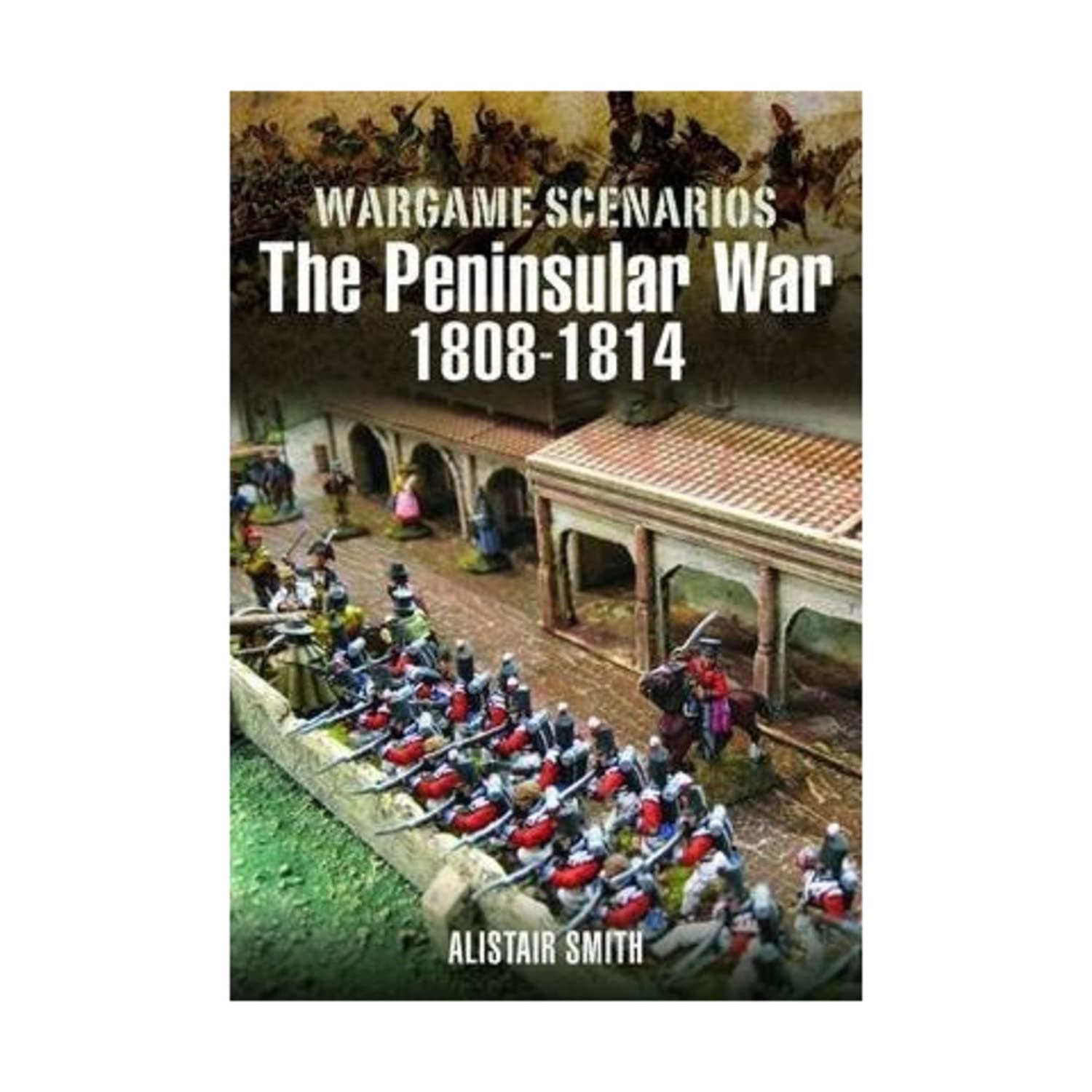 Wargamer's Scenarios: The Peninsular War 1808-1814 Social Sciences