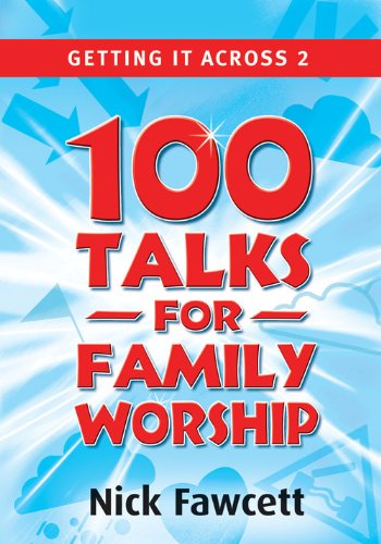 Getting It Across 2: 100 Talks for Family Worship book
