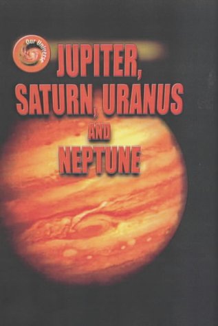 Our Universe: Jupiter, Saturn, Uranus and Neptune (Our Universe S.) Books